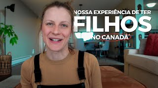 Nossa real experiência sobre ter filhos longe da família no Canadá🇨🇦