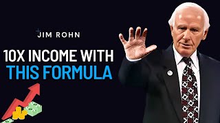 10x Your INCOME with This Formula | Jim Rohn Powerful Motivational Speech