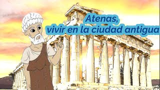 Atenas, descubriendo como  vivir en la ciudad antigua