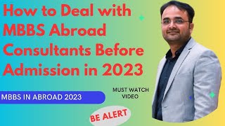 Mbbs in Abroad 2023| How to Deal with MBBS Abroad Consultants before Admission in 2023