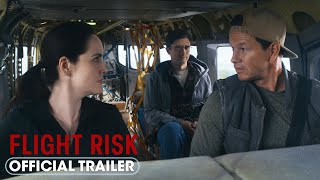 Flight Risk (2024) Official Trailer - Starring Mark Wahlberg, Michelle Dockery, Topher Grace