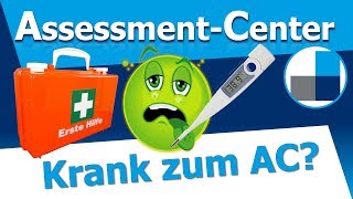 Krank beim Assessment-Center-Termin - Wie verhalte ich mich richtig? Soll ich am AC teilnehmen?