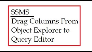 SSMS Columns Name From Object Explorer To Query Editor