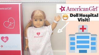 Doll Hospital Visit For American Girl Doll - RETIRED! 🏥