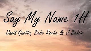 David Guetta, Bebe Rexha & J Balvin - Say My Name 1H