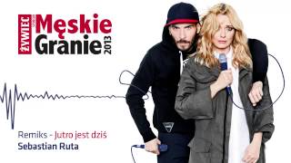 Męskie Granie. 2013. Remiks singla "Jutro jest dziś". (Sebastian Ruta Remiks)