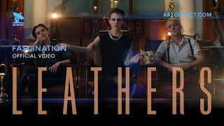 LEATHERS: "Fascination" OFFICIAL VIDEO #Artoffact