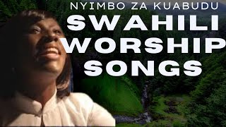 NYIMBO ZA KUABUDU / SWAHILI WORSHIP SONGS 2024