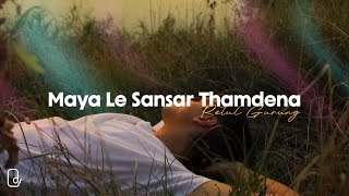 Maya Le Sansar Thamdena - Retul Gurung (Lyrics) | Dynamic Lyricz.