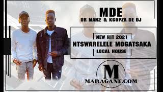 MDE- DR MAN 2 - NTSWARELELE MOGATXAKA FT KGOPZA DE DJ - (NEW HIT 2021)