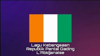 Lagu Kebangsaan PANTAI GADING - L'Abidjanaise