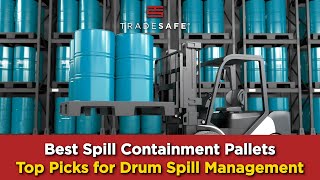 Best Spill Containment Pallets - Top Picks for Drum Spill Management