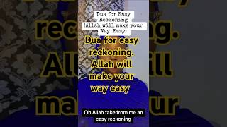 Dua for Easy Reckoning. ( Allah will make your way easy) #duaforeasyreckoning #duaforease