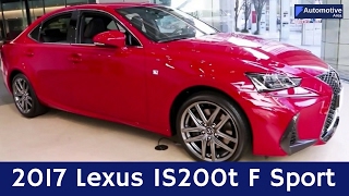 2017 Lexus IS200t F Sport Overview Exterior and Interior