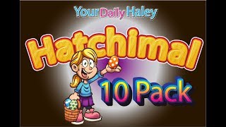 Your Daily Haley - Hatchimal 10 pack