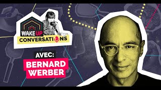 Bernard Werber •  Faire la révolution avec des histoires | WAKE UP Conversations avec Anaïs Raoux