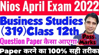 Nios April exam 2022 Business Studies 319 class 12th October 2021  question paper syllabus,Pass mark