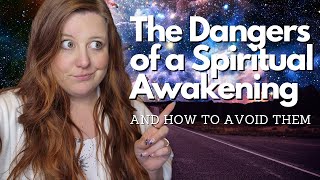 The Dangers of Spiritual Awakening and How to Avoid Them