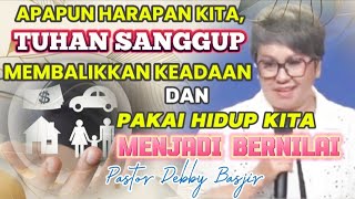 APAPPUN HARAPAN KITA, TUHAN SANGGUP MEMBALIKKAN KEADAAN DAN PAKAI HIDUP KITA MENJADI BERNILAI