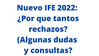 Nuevo IFE 2022: ¿ Por que tantos rechazos? (Algunas dudas y consultas?