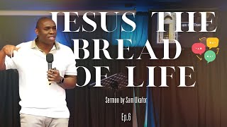 Bread of Life | Jesus' Self Disclosure | Discussion Video | Sam Okafor | 3rd Nov 2024