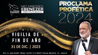 Proclama Profetica 2024 |  Pastor William Guevara | Ebenezer West Palm Beach