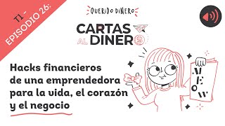 Hacks financieros de una emprendedora para la vida, el corazón y el negocio  ft. Olivia Meza