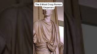 The 3 most Crazy Roman Emperors #shorts