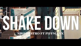 SIRE CASTRO - SHAKE DOWN FT PIFFMANN(OFFICIAL VIDEO)