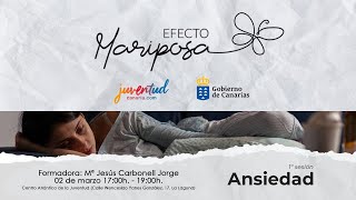 Efecto Mariposa  1ª Sesión: Ansiedad