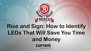 ReeceU - GE - Rise and Sign: How to Identify LEDs That Will Save You Time and Money