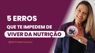 5 erros que te impedem de viver da Nutrição