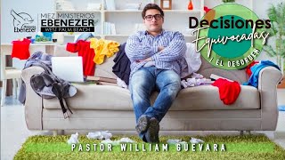 Pastor William Guevara | Decisiones Equivocados/El Desorden | Viernes 8 de Octubre, 2023