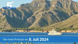 Nachrichten am 8. Juli 2024 | 5 Minuten Mallorca – der Insel-Podcast 987