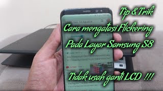 Cara mengatasi Flickering Pada HP Samsung S8/ Mbrebet pada layar Samsung S8