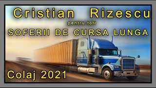 Cristian Rizescu - Pentru toti Soferii de Cursa lunga ❌COLAJ  2021❌