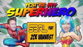 You're My Superhero - S3RL feat Zoe VanWest