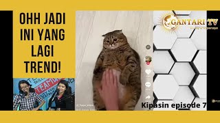 KIPASIN | KITA PANTAU DISINI | EPISODE 7 | REACT TIKTOKERS PART 05 | GANTARI TV