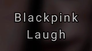 BLACKPINK LAUGH || Blink Squad