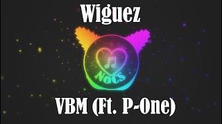 Wiguez - VBM (Ft. P-One)