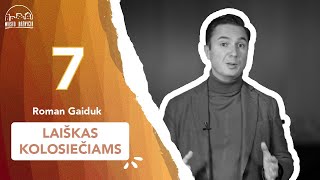 Laiškas Kolosiečiams | 7 dalis | Roman Gaiduk