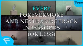 Every Forevermore And Nevermore Track In 15 Words Or Less (Part 1 Preview)