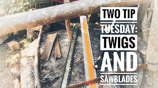 Two Tip Tuesday: Twigs and Sawblades