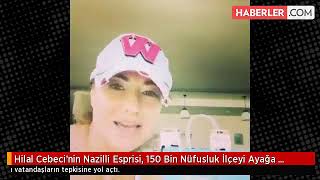 Hilal Cebeci'nin Nazilli Esprisi, 150 Bin Nüfusluk İlçeyi Ayağa Kaldırdı