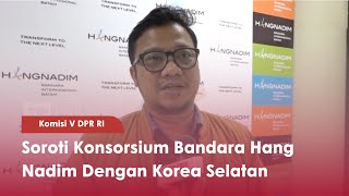 Komisi V DPR RI Soroti Konsorsium Bandara Hang Nadim Dengan Korea Selatan - TVR 120