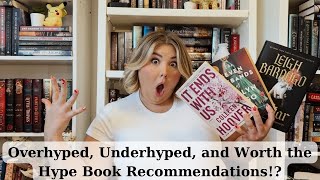 Overhyped, Underhyped, and Worth the Hype| Book Recommendations?!