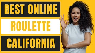 Best Online Roulette in California for Real Money Review 2022