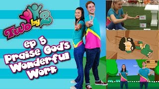 Bible TV show for kids! TWO BY 2 - EP 5 PRAISE GOD'S WONDERFUL WORK -  Songs & messages