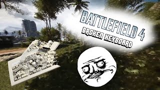 Broken Keyboard - Battlefield 4