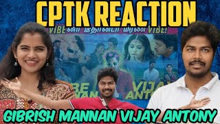 Vibe Mannan Vijay Antony | CPTK Reaction | Real Gibrish Mannan @CinemaTicketTamil #cptk